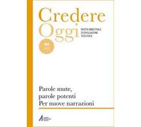 Credereoggi. Vol. 268: Parole mute, parole potenti. Per nuove narrazioni