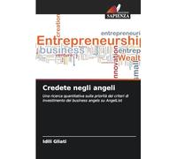 Credete negli angeli: Una ricerca quantitativa sulla priorità dei criteri di investimento dei business angels su AngelList