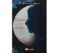Credetemi è accaduto... di Teresa Carmine Romeo, 2018, Youcanprint