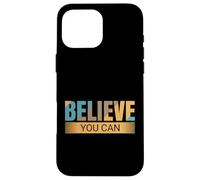 Credi che tu possa - Citazione motivazionale positiva motivazionale Custodia per iPhone 16 Pro Max