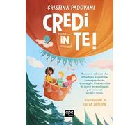 Credi in te. Ediz. a colori