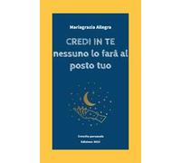 Credi in te. Nessuno lo farà al posto tuo