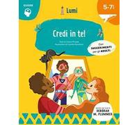 Credi in te! Quaderno di attività. Con suggerimenti per gli adulti. Lumi. Ediz. a colori. Con Poster
