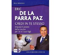 Credi in te stesso. Impara il potere della mente per te e i tuoi figli. DVD (PNL & formazione) di De La Parra Paz, Eric (2009) Tapa blanda