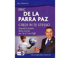 Credi in te stesso. Impara il potere della mente per te e i tuoi figli. DVD (PNL & formazione) di De La Parra Paz, Eric (2009) Tapa blanda
