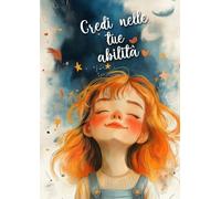 Credi nelle tue abilità - quaderno a righe con frasi motivazionali A4: Quaderno scuola media per ragazze con frasi motivazionali, aforismi, data e punteggio. Copertina colorata lucida
