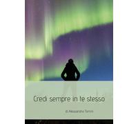 Credi sempre in te stesso di Alessandra Torrini, 2019, Youcanprint