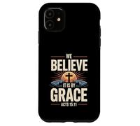 Crediamo che sia per grazia Atti 15 Salvezza attraverso la fede Custodia per iPhone 11