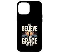 Crediamo che sia per grazia Atti 15 Salvezza attraverso la fede Custodia per iPhone 12 Pro Max