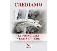 Crediamo. Le principali verità di fede
