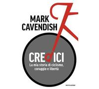 Credici. La mia storia di ciclismo, coraggio e libertà