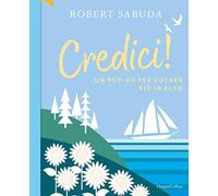 Credici! Un pop-up per volare più in alto. Ediz. a colori