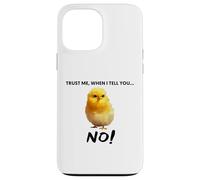 Credimi, Quando Ti Dico NO! Citazione D'arte Di Pollo Carino Custodia per iPhone 13 Pro Max