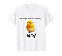 Credimi, Quando Ti Dico No! Citazione d'Arte di Pollo Carino Maglietta