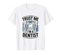 Credimi, Sono Un Dentista, Umorismo Professionale Dentale Maglietta