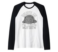 Credimi, sto provando il mio miglior umorismo felino Maglia con Maniche Raglan