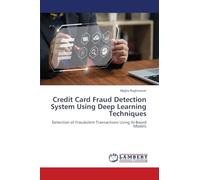 Credit Card Fraud Detection System Using Deep Learning Techniques: Detection of Fraudulent Transactions Using AI-Based Models