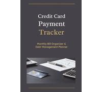 Credit Card Payment Tracker: A simple Debt & Credit Card Organizer to Track Balances, Due Dates, Minimum Payments, Interest Rates, and Monthly Payment History