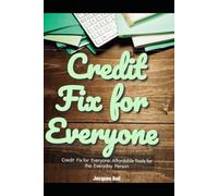 Credit Fix for Everyone: Affordable Tools for the Everyday Person