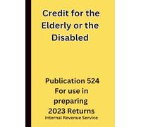 Credit for the Elderly or the Disabled: Publication 524 For use in preparing 2023 Returns