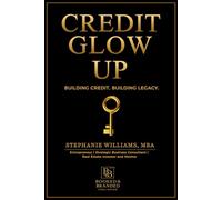Credit Glow Up: How to Repair, Build, and Leverage Credit to Unlock Financial Freedom