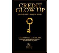 Credit Glow Up: How to Repair, Build, and Leverage Credit to Unlock Financial Freedom