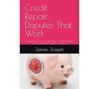 Credit Repair: Disputes That Work: Fix Report Errors the Right Way - FCRA Disputes, Direct-to-Furnisher Letters & Timelines