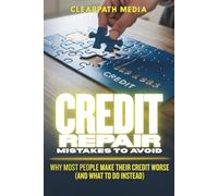 Credit Repair Mistakes To Avoid: Why Most People Make Their Credit Worse (And What To Do Instead)