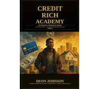 Credit Rich Academy: The Financial Freedom Playbook