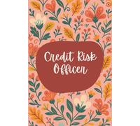 Credit Risk Officer Notebook (6 x 9 Inches): Floral Design Blank Lined Journal for Risk Analysis, Compliance Tracking & Daily Finance Notes