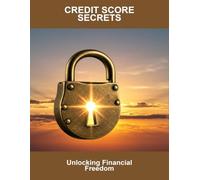 Credit Score Secrets: Unlocking Financial Freedom