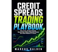 Credit Spreads Trading Playbook: How to Sell Options Premium, Manage Risk & Build Consistent Income with High-Probability Setups