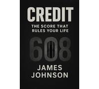 CREDIT: The Score That Rules Your Life