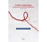 Credito cooperativo. Cronaca di una Riforma differente 2015-2025. Nuova ediz.