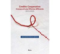 Credito cooperativo. Cronaca di una Riforma differente 2015-2025. Nuova ediz.