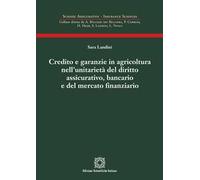 Credito e garanzie in agricoltura nell'unitarietà del diritto assicurativo, bancario e del mercato finanziario