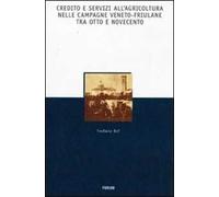 Credito e servizi all'agricoltura nelle campagne veneto-friuliane tra Otto e Novecento