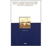 Credito e servizi all'agricoltura nelle campagne veneto-friuliane tra Otto e Novecento