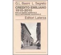 Credito Emiliano 1910-2010. Dalle radici agricole alla diffusione nazionale