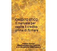 CREDITO ETICO - Il manuale per capire il credito prima di firmare
