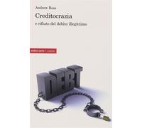 Creditocrazia e il rifiuto del debito illegittimo - Ross Andrew
