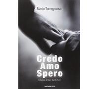 Credo amo spero. Catechesi sulla fede la carità e la speranza