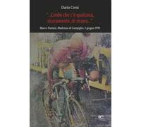 Credo che c'è qualcosa, sicuramente, qualcosa di strano. Marco Pantani, Madonna di Campiglio, 5 giugno 1999