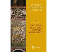 Credo Commentato Dai Padri 2 - Annese A. (cur.) - 2023 - Città Nuova