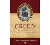Credo. Compendio della Fede Cattolica