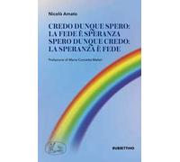 Credo dunque spero: la fede è speranza. Spero dunque credo: la speranza è fede