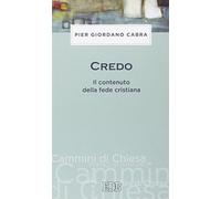 Credo. Il contenuto della fede cristiana