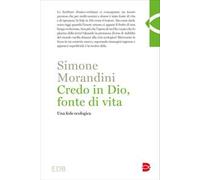 Credo in Dio, fonte di vita. Una fede ecologica