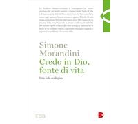 Credo in Dio, fonte di vita. Una fede ecologica