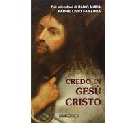 Credo in Gesù Cristo [Hardcover] [Aug 30, 2010] Fanzaga, Livio